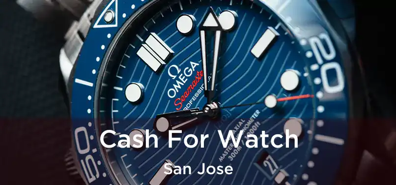  Cash For Watch San Jose