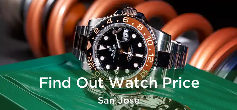  Find Out Watch Price San Jose