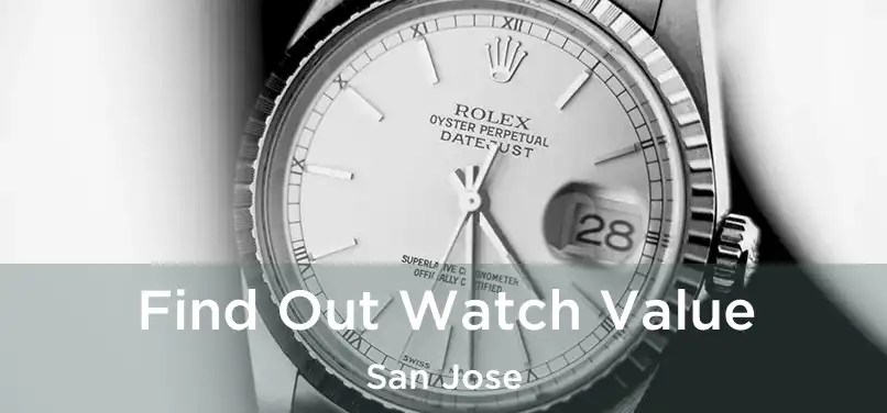 Find Out Watch Value San Jose