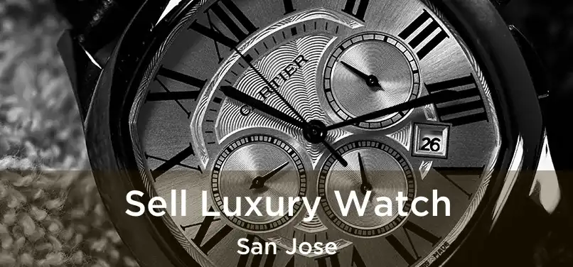 Sell Luxury Watch San Jose