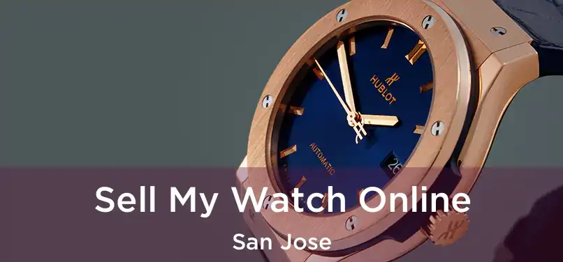  Sell My Watch Online San Jose