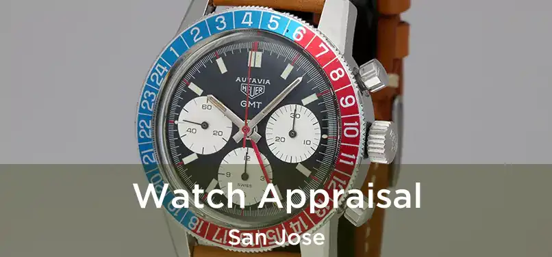 Watch Appraisal San Jose