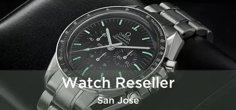 Watch Reseller San Jose